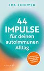 "44 Impulse für deinen autoimmunen Alltag" von Ira Schiwek. Orange Kreis mit "Autoimmunerkrankungen langfristig meistern".