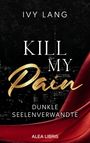 Ivy Lang: Kill My Pain | Farbschnitt in der 1. Auflage, Buch