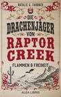 Texte: Natalie G. Fahrner, Die Drachenjäger von Raptor Creek, Flammen & Freiheit, Alea Libris. 

Illustration: Wüstenlandschaft mit Drachen und Kakteen.