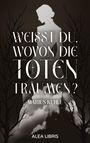 Text: "Weißt du, wovon die Toten träumen? Marius Kuhle. Alea Libris." Silhouette einer Frau und kahle Bäume im Hintergrund.