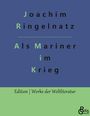 Joachim Ringelnatz: Als Mariner im Krieg, Buch