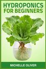 Michelle Oliver: Hydroponics For Beginners, Buch