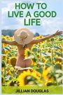 Jillian Douglas: How To Live A Good Life, Buch