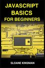 Sloane Kinsman: Javascript Basics For Beginners, Buch