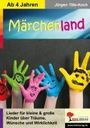 Jürgen Tille-Koch: Märchenland / Kinderlieder ab 4 Jahren, Buch