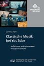 "Klassische Musik bei YouTube" von Corinna Herr. Buchcover mit Logo der "Gesellschaft der Musik" und verschiedenen Bildausschnitten.