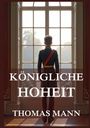 KÖNIGLICHE HOHEIT - THOMAS MANN. Illustration: Person in Uniform steht mit dem Rücken an einem großen Fenster.