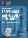 Text: "Eröffnungswaffe gegen Sizilianisch! Teil 2: 2...e6 & Nebenvarianten." Ein Porträt und Schachfiguren im Hintergrund.