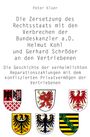 Peter Kloer: Die Zersetzung des Rechtsstaats mit den Verbrechen der Bundeskanzler a.D. Helmut Kohl und Gerhard Schröder an den Vertriebenen, Buch