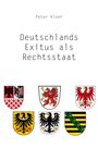 Peter Kloer: Deutschlands Exitus als Rechtsstaat, Buch