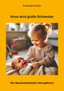 Erdmuthe Seeker: Anna wird große Schwester, Buch