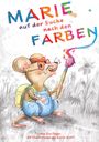 Iris Finger: Marie auf der Suche nach den Farben, Buch