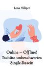 Lena Villiger: Online - Offline! Tschüss unbeschwertes Single-Dasein, Buch