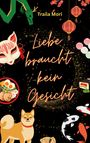 Traila Mori: Liebe braucht kein Gesicht, Buch