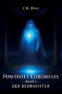 Titel: "The Positivity Chronicles - Band 1 - Der Beobachter". Ein Kapuzenfigur leuchtet blau in mystischem Licht.