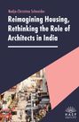 Nadja-Christina Schneider: Reimagining Housing, Rethinking the Role of Architects in India, Buch