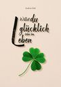 Oben steht "Gudrun Eitel". Darunter der Text: "Willst du glücklich sein im Leben". Ein grünes Kleeblatt ist abgebildet.