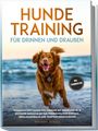 Benjamin Wenzel: Hundetraining für drinnen und draußen: Hundebeschäftigung für zuhause mit kreativen In- & Outdoor Denkspielen zur Förderung von Bindung, Impulskontrolle und Frustrationstoleranz - inkl. Trainingspläne, Buch