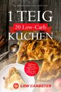 Low Carbster: 1 Teig 20 Low-Carb Kuchen: So einfach kann Low-Carb sein - Inklusive Nährwertangaben und Wochenplaner zum Downloaden, Buch