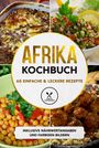 Simple Cookbooks: Afrika Kochbuch: 65 einfache & leckere Rezepte - Inklusive Nährwertangaben und farbigen Bildern, Buch