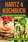 Simple Cookbooks: Hartz 4 Kochbuch: 100 günstige Rezepte für jede Tagesmahlzeit - Inklusive Nährwertangaben, Buch