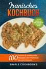 Simple Cookbooks: Iranisches Kochbuch: 100 leckere & traditionelle Rezepte vom Frühstück bis zum Dessert - Inklusive Wochenplaner sowie vegetarischer und veganer Rezepte, Buch
