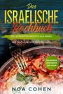 Noa Cohen: Das israelische Kochbuch: Die leckersten Rezepte aus Israel - Mit Nachspeisen aus Tel Aviv | Kulinarisch, vegetarisch und vegan, Buch