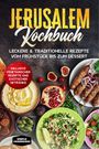 Simple Cookbooks: Jerusalem Kochbuch: Leckere & traditionelle Rezepte vom Frühstück bis zum Dessert - Inklusive vegetarischer Rezepte und exotischer Getränke, Buch