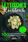 Simple Cookbooks: Lettisches Kochbuch: 100 traditionelle Rezepte vom Frühstück bis zum Dessert - Inklusive Aufstriche, Cremes und Getränke, Buch