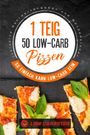 : 1 Teig 50 Low-Carb Pizzen: So einfach kann Low-Carb sein - Inklusive Nährwertangaben und Wochenplaner, Buch