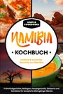 Simple Cookbooks: Namibia Kochbuch: Leckere & exotische Gerichte aus Namibia - Frühstücksgerichte, Beilagen, Hauptgerichte, Desserts und Getränke für komplette Mehrgänge-Menüs, Buch