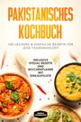 Simple Cookbooks: Pakistanisches Kochbuch: 100 leckere und einfache Rezepte für jede Tagesmahlzeit, Buch
