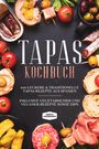 Simple Cookbooks: Tapas Kochbuch: 100 leckere & traditionelle Tapas Rezepte aus Spanien, Buch