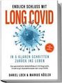 Daniel Loch: Endlich Schluss mit Long COVID: In 5 klaren Schritten zurück ins Leben - Von Betroffenen für Betroffene - Das ganzheitliche Selbsthilfebuch mit Diagnostik, Ernährung, Nervenheilung & Spezialtherapien, Buch
