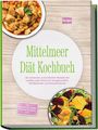 „Mittelmeer Diät Kochbuch“ in grüner Schrift. Oben links Gericht mit Fleisch, unten rechts Salat mit Nüssen und Orangen.