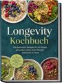 „Longevity Kochbuch“. Rezepte für langes, gesundes Leben. Inkl. Frühstück, Fermente, Bowls. Vier bunte Schüsseln oben.