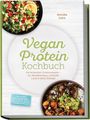 „Vegan Protein Kochbuch“, leckere Proteinrezepte für Muskelaufbau, schlanke Linie & Energie. Zwei bunte Schalen mit Essen.