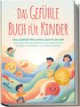 "Das Gefühle Buch für Kinder" und "Hey, Gefühle! Wie schön, dass ihr da seid" erscheinen in großer Schrift. Bunte Zeichnung von Kindern und Gefühlsymbolen.