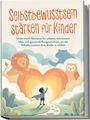 Text: "Selbstbewusstsein stärken für Kinder. Ich bin stark!" Illustration: Kind mit Umhang, Löwe, Eule, Herzformen in Wolken.
