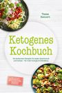 Tessa Reinert: Ketogenes Kochbuch: Die leckersten Rezepte für jeden Geschmack und Anlass - für mehr Energie & Fettabbau - inkl. 30-Tage-Ernährungsplan, Brote, Soßen & Dips, Fingerfood & Desserts, Buch