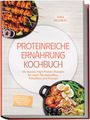 "Proteinreiche Ernährung Kochbuch" von Kira Neubert. Teller mit Fleischspießen, Gemüse, Eiern und Oliven.