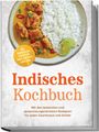 Text: "Indisches Kochbuch. Mit den leckersten und abwechslungsreichsten Rezepten für jeden Geschmack und Anlass. Inkl. Gewürzguide, Streetfood, Naan, Chutneys, Lassi uvm." Teller mit Reis, Curry und Limette.