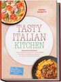 "Tasty Italian Kitchen" von Sarah Moretti. Italienisches Kochbuch. Oben Pizza, unten Pasta.