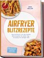 „AIRFRYER BLITZREZEPTE“, Rezeptbuch von Sina Heller. Bildern von knusprigem Essen, Zucchini-Sticks und Blumenkohl.