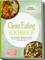 "Clean Eating Kochbuch" von Mira Sommer. Enthält 30-Tage-Plan, Rezepte für Energie. Fotos von buntem Essen oben und unten.