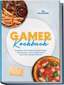"GAMER Kochbuch" in großen Lettern, darunter Rezepte für Zock-Sessions. Bilder von Pommes, Pizza, Chicken Wings.