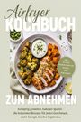 "Airfryer Kochbuch zum Abnehmen. Inkl. 30-Tage-Ernährungsplan, Gemüse, Dips, Marinaden." Teller mit Gemüse und Hähnchen.