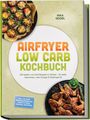 Text: "AIRFRYER LOW CARB KOCHBUCH" und "INKL. 30-TAGE-ERNÄHRUNGSPLAN". Bilder von gefüllten Pilzen und Hähnchenflügeln.