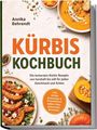 „Kürbis Kochbuch“ von Annika Behrendt. Farbenfrohe Kürbisspeisen und Samen, runde Aufschrift: „inkl. Grillen, Einmachen...“