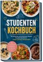 „STUDENTEN KOCHBUCH“ in großen Buchstaben. Verschiedene Gerichte auf Tellern, darunter Nudeln, Salat und Dessert.